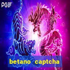 betano captcha security check