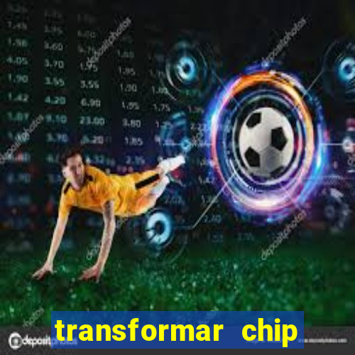 transformar chip tim em esim