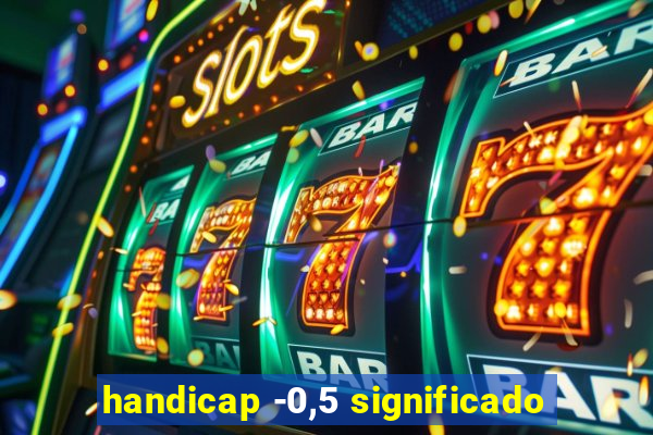 handicap -0,5 significado