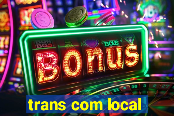 trans com local