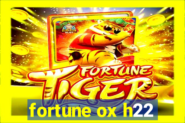 fortune ox h22