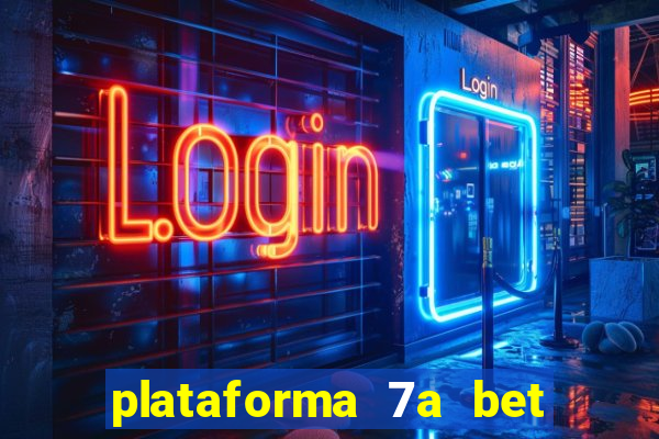 plataforma 7a bet é confiável