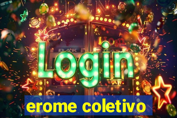 erome coletivo