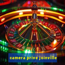 camera prive joinville