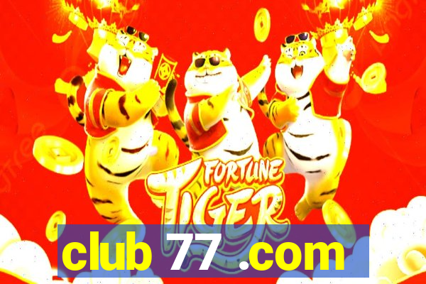 club 77 .com