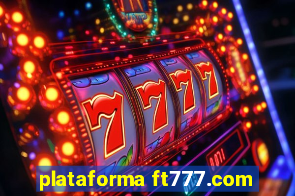 plataforma ft777.com