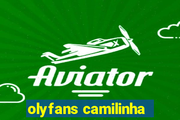 olyfans camilinha