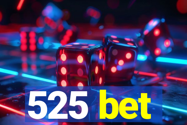 525 bet