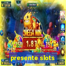 presente slots