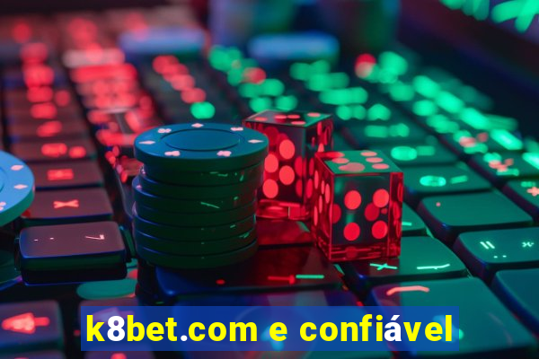 k8bet.com e confiável