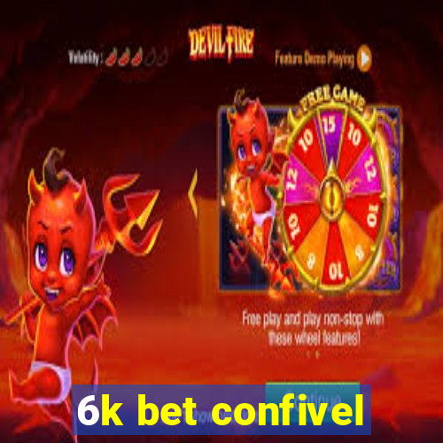 6k bet confivel