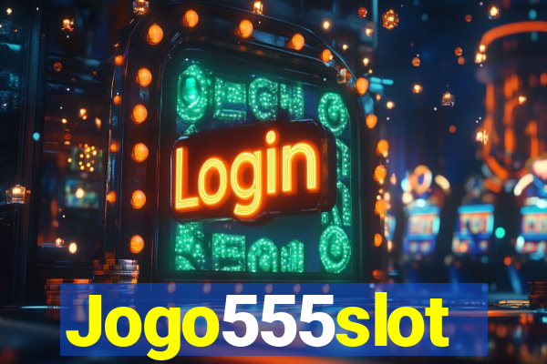 Jogo555slot