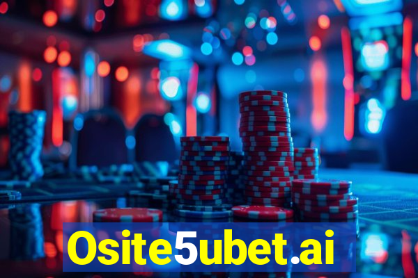 Osite5ubet.ai