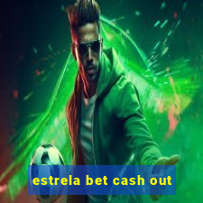 estrela bet cash out