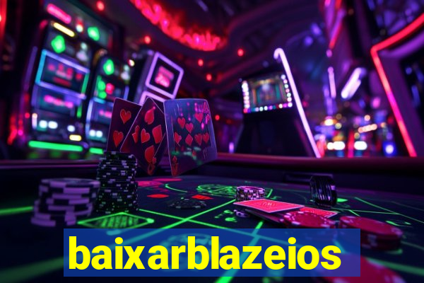 baixarblazeios