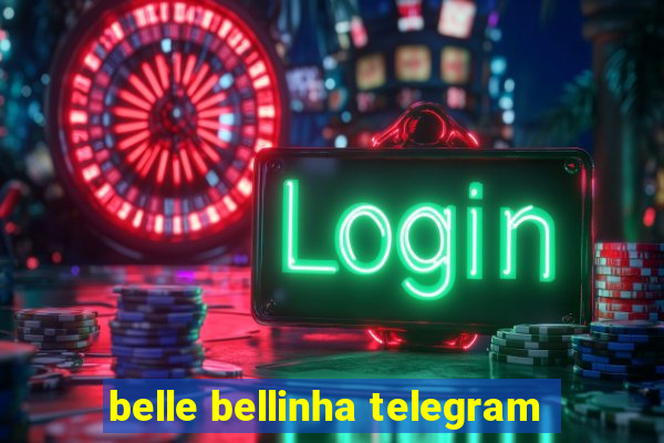 belle bellinha telegram