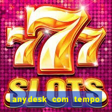 anydesk com tempo de uso