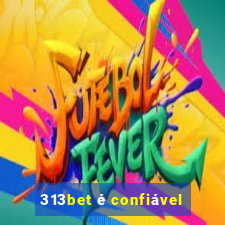 313bet é confiável