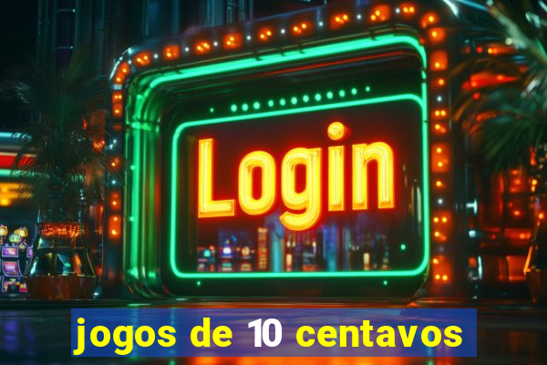 jogos de 10 centavos