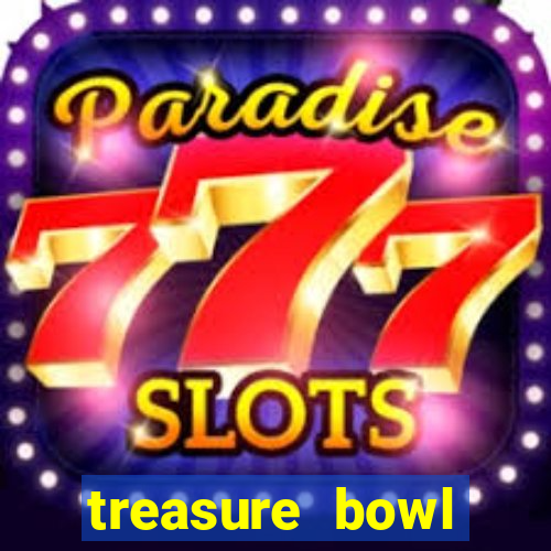 treasure bowl melhor horário para jogar