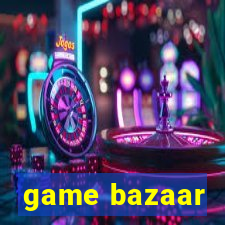 game bazaar