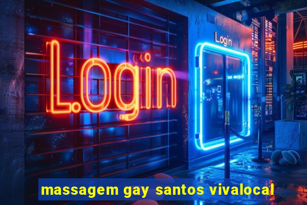 massagem gay santos vivalocal