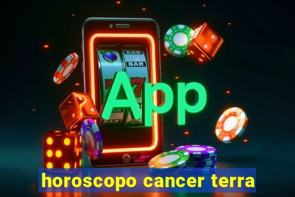 horoscopo cancer terra