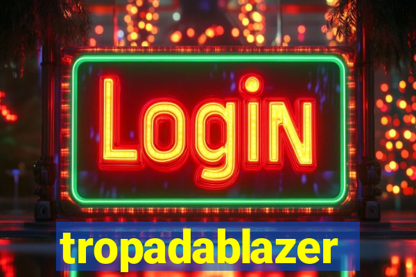 tropadablazer