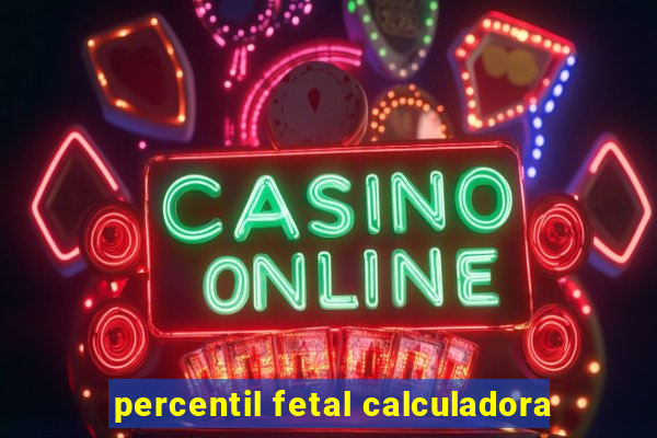 percentil fetal calculadora