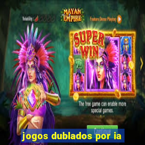 jogos dublados por ia